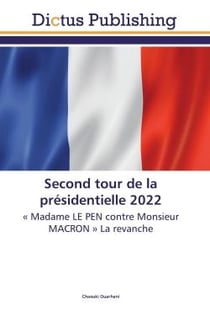 Second tour de la presidentielle 2022 : « Madame LE PEN contre Monsieur MACRON » La revanche