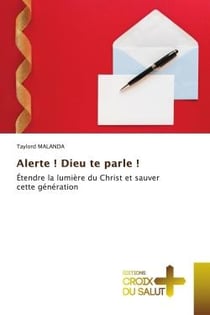 Alerte ! Dieu te parle ! : Étendre la lumière du Christ et sauver cette génération