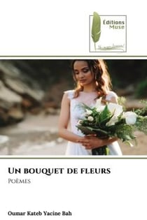 Un bouquet de fleurs : Poèmes