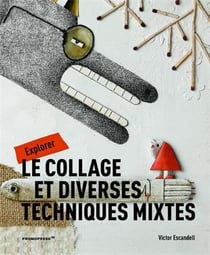 Explorer le collage et diverses techniques mixtes