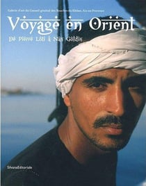 Le voyage en orient - de delacroix à nan goldin...