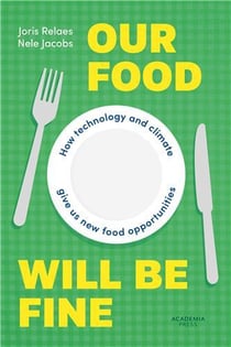 Our Food Will be Fine : How technology and climate give us new food opportunities