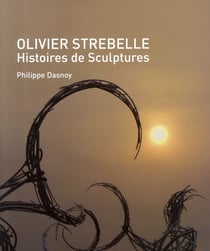 Olivier Strebelle - histoires de sculptures