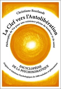 La clef vers l'autolibération - origines psychologiques de 1000 maladies