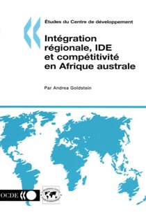 Etudes du centre de developpement - integration regionale, ide et competitivite en afrique australe