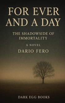 For ever and a day : The shadow side of immortality