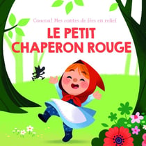 Mes contes de fées en relief : le Petit Chaperon rouge