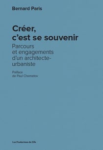 Créer, c'est se souvenir - parcours et engagements d'un architecte-urbaniste