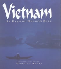 Vietnam, le pays du dragon bleu