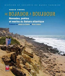 De Bojador à Boujdour - nomades, poètes et marins du Sahara atlantique