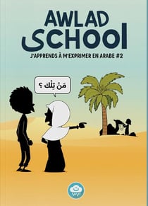 Awlad School : J'apprends à m'exprimer en arabe Tome 2