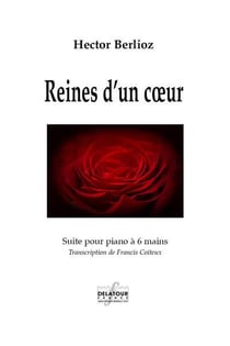 Reines d'un coeur : Suite pour piano à 6 mains
