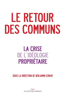 Le retour des communs - la crise de l'idéologie propriétaire