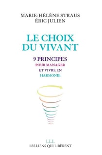 Le choix du vivant - 9 principes pour manager et vivre en harmonie