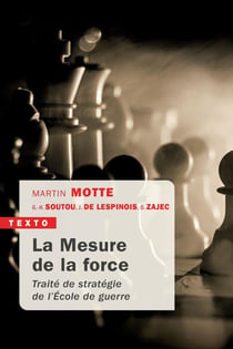 La mesure de la force - traité de stratégie de l'Ecole de guerre