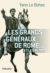 Les grands généraux de rome... et les autres