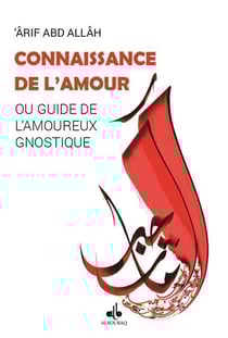 Connaissance de l'amour - ou guide de l'amoureux gnostique
