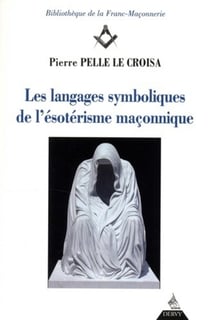 Les langages symboliques de l'ésotérisme maçonnique