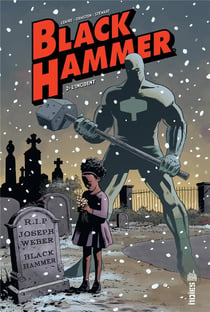 Black Hammer Tome 2 : l'incident