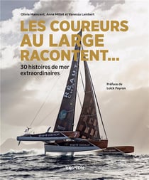 Les coureurs au large racontent... 30 histoires de mer extraordinaires