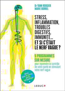 Stress, inflammation, troubles digestifs, immunité... et si c'était le nerf vague ?
