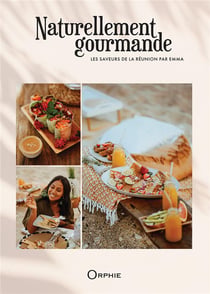 Naturellement gourmande : les saveurs de la Réunion par Emma