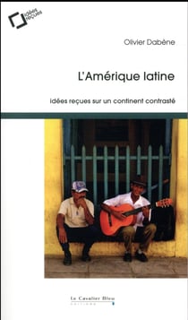 L'Amérique latine - idées reçues sur un continent contrasté