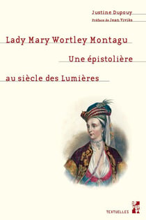 Lady Mary Wortley Montagu : une épistolière au siècle des Lumières