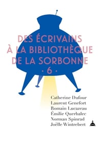 Des écrivains à la bibliothèque de la Sorbonne Tome 6