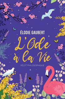 L'ode à la vie : récit philosophique