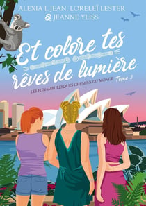 Les funambulesques chemins du monde Tome 2 : et colore tes rêves de lumière