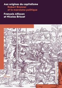 Aux origines du capitalisme : Robert Brenner et le marxisme politique