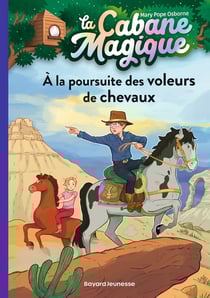 La cabane magique Tome 13 : à la poursuite des voleurs de chevaux