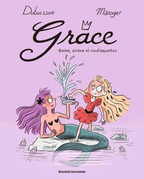 Grâce Tome 3 : Reine, sirène et rouflaquettes