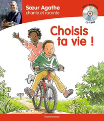 Soeur Agathe chante et raconte : Choisis ta vie !