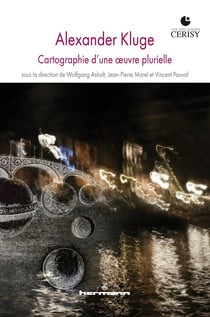 Alexander Kluge : cartographie d'une oeuvre plurielle
