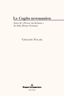 Le Cogito newmanien : Suivi de La preuve du théisme