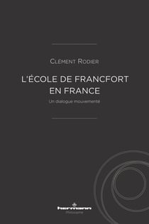 L'École de Francfort en France : Un dialogue mouvementé