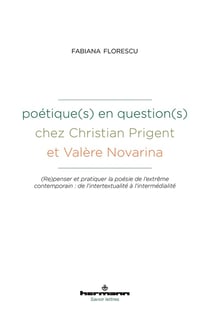 Poétique(s) en question(s) chez Christian Prigent et Valère Novarina : (Repenser et pratiquer la poésie de l'extrême contemporain : de l'intertextualité à l'intermédialité
