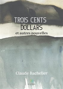 Trois cents dollars et autres nouvelles