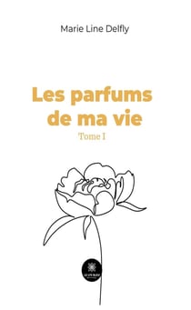 Les parfums de ma vie Tome I