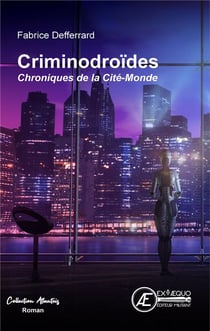 Chroniques de la Cité-Monde Tome 1 : Criminodroïdes