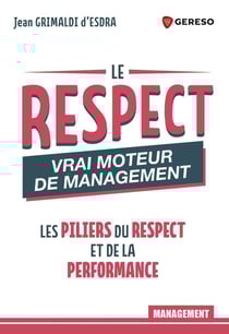 Le respect, vrai moteur de management : Les piliers du respect et de la performance