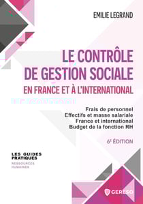Le contrôle de gestion sociale en France et à l'international : Frais de personnel, Effectifs et masse salariale, France et international, Budget de la fonction RH (6e édition)