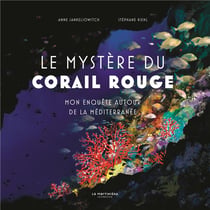 Le mystère du corail rouge : Mon enquête autour de la Méditerranée