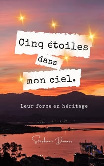Cinq étoiles dans mon ciel : Leur force en héritage