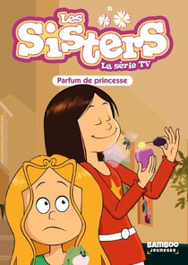 Les Sisters, la série TV Tome 80 : Parfum de princesse