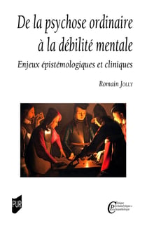 De la psychose ordinaire à la débilité mentale : Enjeux épistémologiques et cliniques