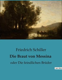 Die Braut von Messina : Ein Trauerspiel über familiäre Konflikte und Versohnung