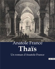 Thaïs : Un roman d'Anatole France